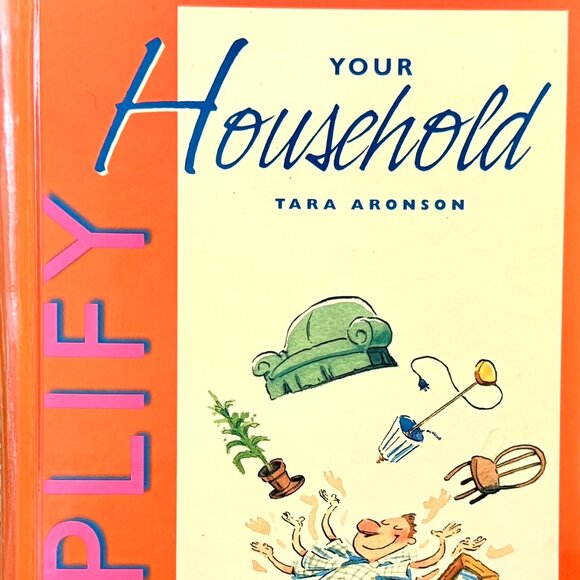 SIMPLIFY YOUR HOUSEHOLD How to Make Your home work with LESS HOUSEWORK HC BOOK - Picture 2 of 13